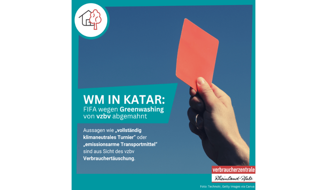 WM in Katar: FIFA wegen Greenwashing  von vzbv abgemahnt.  Aussagen wie „vollständig klimaneutrales Turnier“ oder „emissionsarme Transportmittel“ sind sind aus Sicht des vzbv Verbrauchertäuschung.
