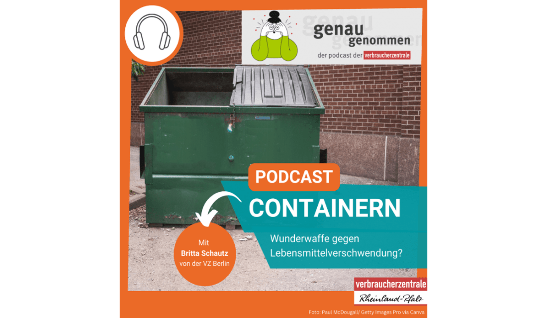 genau genommen - der Podcast der Verbraucherzentrale. Containern - Wunderwaffe gegen Lebensmittelverschwendung? Mit  Britta Schautz von der VZ Berlin.