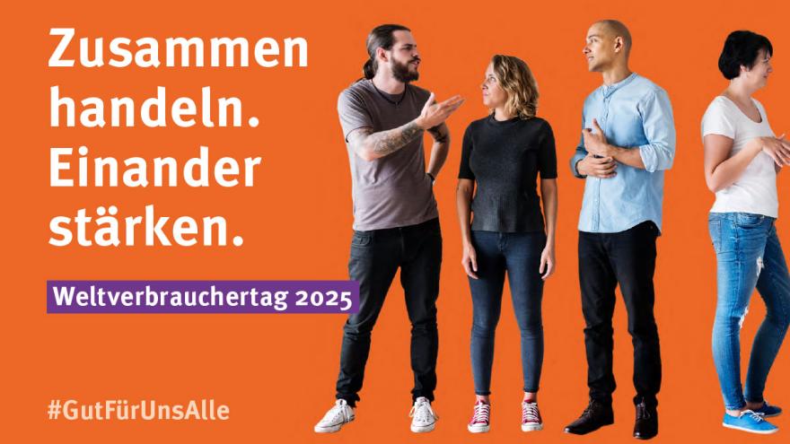 Symbolbild: Weltverbrauchertag 2025 - Zusammen handeln. Einander stärken.