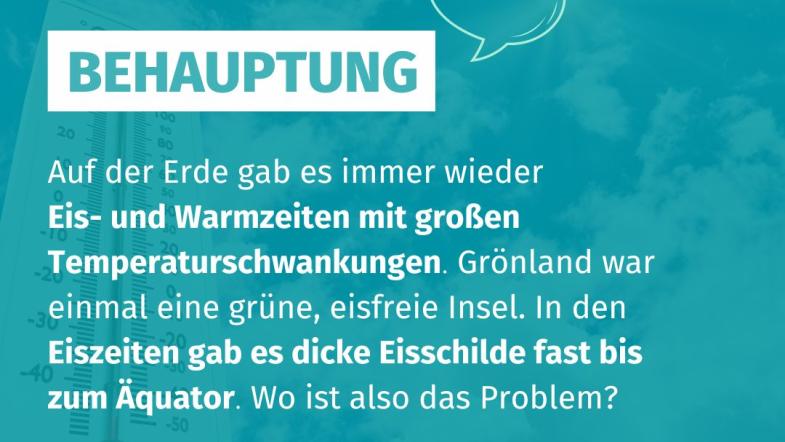 Im Hintergrund ist ein Thermometer zu sehen mit folgender Behauptung: Auf der Erde gab es immer wieder Eis- und Warmzeiten mit großen Temperaturschwankungen. Grönland war einmal eine grüne, eisfreie Insel. In den Eiszeiten gab es dicke Eisschilde fast bis zum Äquator. Wo ist also das Problem? 